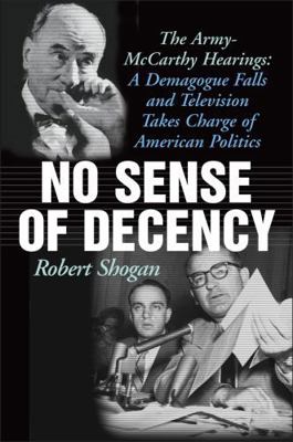 No Sense Of Decency: The Army-McCarthy Hearings... 1566637708 Book Cover