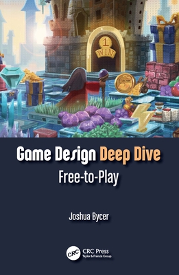 Game Design Deep Dive: Free-to-Play 1032207612 Book Cover