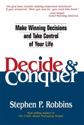 Decide & Conquer: Make Winning Decisions and Ta... 0131425013 Book Cover