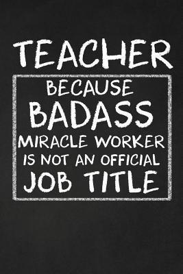 Teacher Because Badass Miracle Worker Isn't An ... 107346329X Book Cover