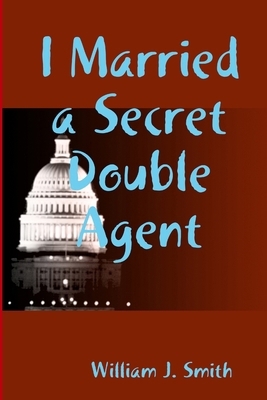 I Married a Secret Double Agent 1257017217 Book Cover