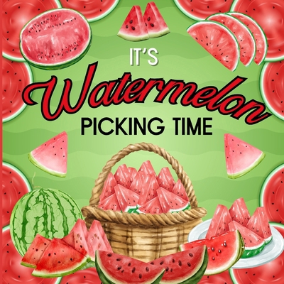 It's Watermelon Picking Time 2680010647 Book Cover