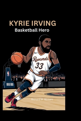 Kyrie Irving: Basketball Hero            Book Cover