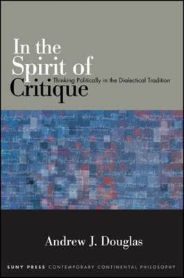 In the Spirit of Critique: Thinking Politically... 1438448414 Book Cover