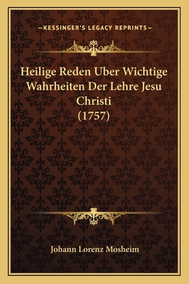 Heilige Reden Uber Wichtige Wahrheiten Der Lehr... [German] 1166072274 Book Cover