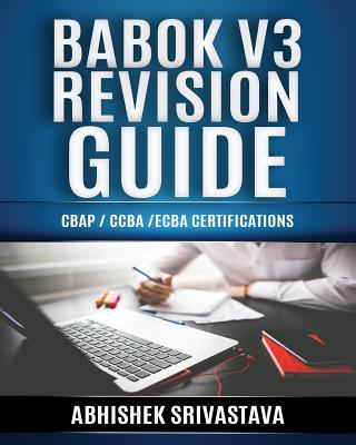 BABOK V3 Revision Guide: CBAP / CCBA / ECBA Cer... 1072985411 Book Cover