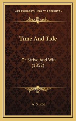 Time And Tide: Or Strive And Win (1852) 1167278267 Book Cover