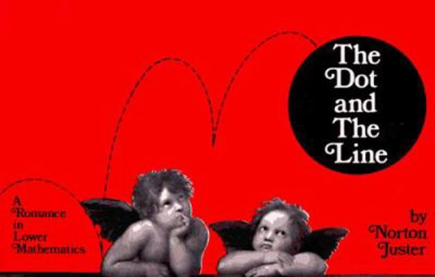 Dot and the Line: Romance in Lower Mathematics 0394733525 Book Cover