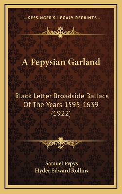 A Pepysian Garland: Black Letter Broadside Ball... 1166544079 Book Cover