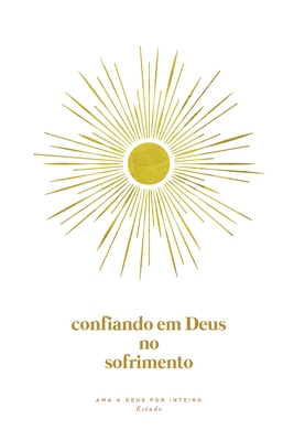 Confiando em Deus no Sofrimento: A Love God Gre... [Portuguese] B09V3PP1BJ Book Cover