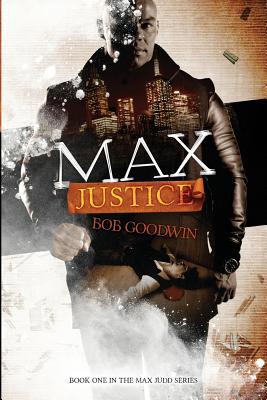 Max Justice: A Tale about Protectors, Predators... 1537799673 Book Cover