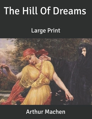 The Hill Of Dreams: Large Print B086PRLWVK Book Cover