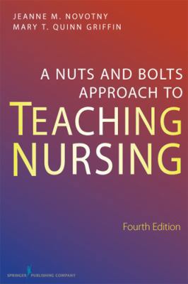 A Nuts and Bolts Approach to Teaching Nursing 0826141544 Book Cover