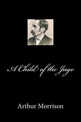 A Child of the Jago 1548832367 Book Cover