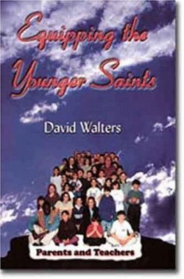 Parents and Teachers: Equipping the Younger Saints 0884193330 Book Cover