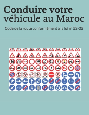 Conduire votre véhicule au Maroc: Code de la route conformément à la loi n° 52-05 (automobile) (French Edition) B083XVZ4FR Book Cover