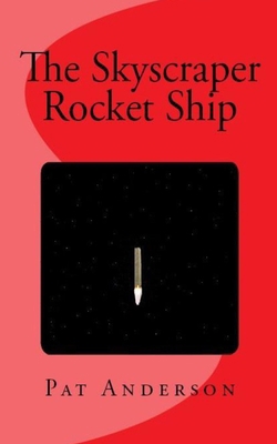 The Skyscraper Rocket Ship 1480258261 Book Cover