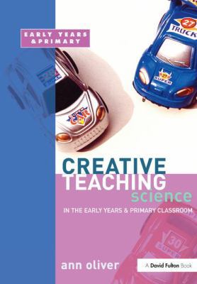 Creative Teaching: Science in the Early Years a... 1138151858 Book Cover