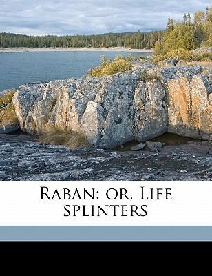 Raban: Or, Life Splinters 1177777967 Book Cover