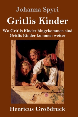 Gritlis Kinder (Großdruck): Wo Gritlis Kinder h... [German] 384784329X Book Cover