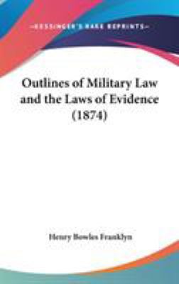 Outlines of Military Law and the Laws of Eviden... 110427244X Book Cover