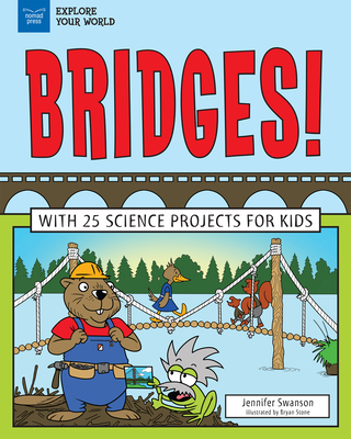 Bridges!: With 25 Science Projects for Kids 1619305879 Book Cover