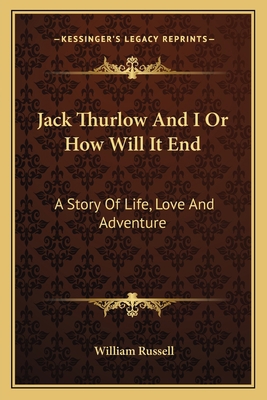 Jack Thurlow And I Or How Will It End: A Story ... 1163296392 Book Cover