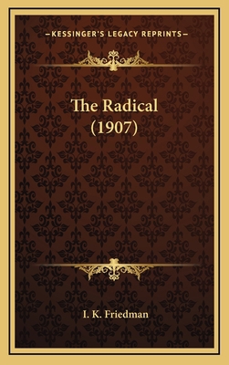 The Radical (1907) 1164380036 Book Cover