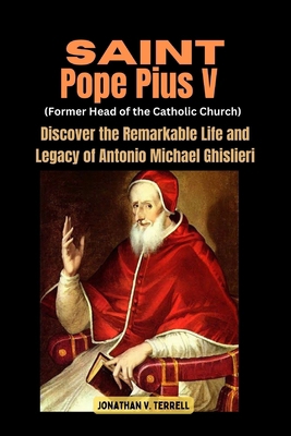 Saint Pope Pius V (Former Head of the Catholic ... B0D31HZL4W Book Cover