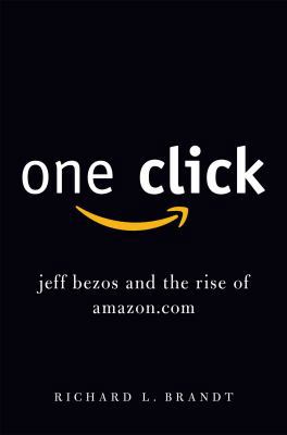 One Click: Jeff Bezos and the Rise of Amazon.com 1591843758 Book Cover