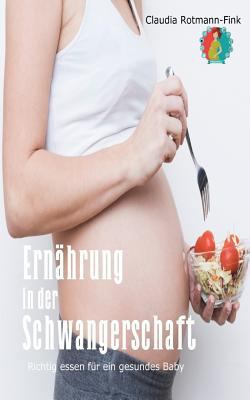 Ern�hrung in Der Schwangerschaft: Richtig Essen F�r Ein Gesundes Baby 1983104841 Book Cover
