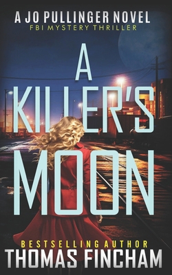 A Killer's Moon: FBI Mystery Thriller B0CJ32VV77 Book Cover