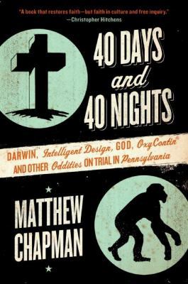 40 Days and 40 Nights: Darwin, Intelligent Desi... 0061179469 Book Cover