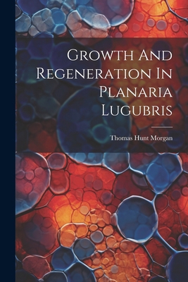 Growth And Regeneration In Planaria Lugubris 1021225436 Book Cover