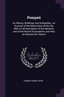 Pompeii: Its History, Buildings, and Antiquitie... 1378560833 Book Cover