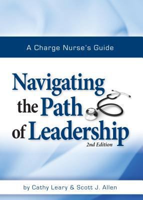 A Charge Nurse's Guide: Navigating the Path of ... 0977372618 Book Cover