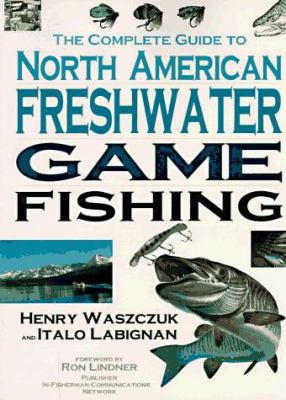 The Complete Guide to North American Freshwater... 1550136135 Book Cover