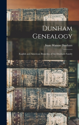 Dunham Genealogy: English and American Branches... 1015499015 Book Cover