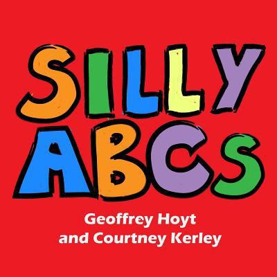 Silly ABCs 1542580498 Book Cover