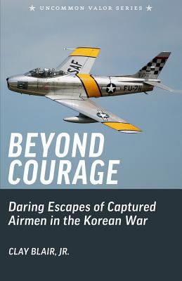 Beyond Courage: Daring Escapes of Captured Airm... 1496086074 Book Cover