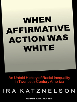 When Affirmative Action Was White: An Untold Hi... 1515958442 Book Cover