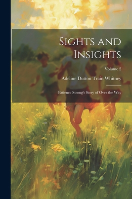 Sights and Insights: Patience Strong's Story of... 1021721891 Book Cover
