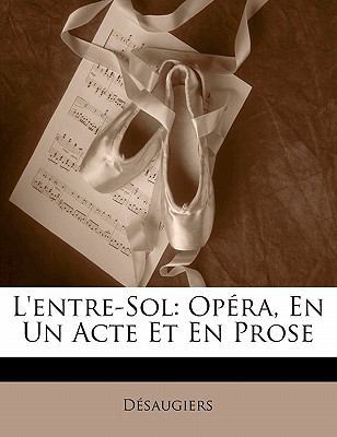 L'Entre-Sol: Opéra, En Un Acte Et En Prose [French] 117326003X Book Cover