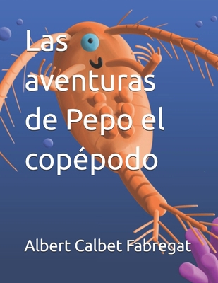 Las aventuras de Pepo el copépodo [Spanish] B0D6FWVJYT Book Cover