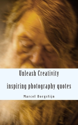 Unleash Creativity - Inspiring photography quot... 1477581014 Book Cover