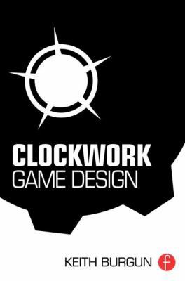 Clockwork Game Design 1138798738 Book Cover