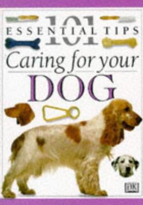 Caring for Your Dog (DK 101 Essential Tips) 0751301817 Book Cover