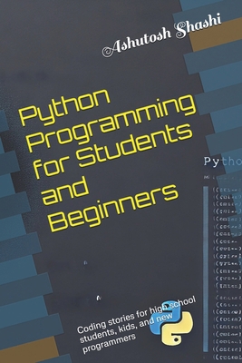 Python Programming for Students and Beginners: ... B0DHS8B6HD Book Cover