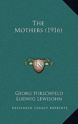The Mothers (1916) 1165174162 Book Cover