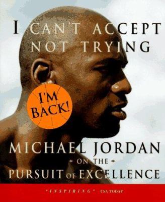 I Can't Accept Not Trying: Michael Jordan on th... 0062511904 Book Cover